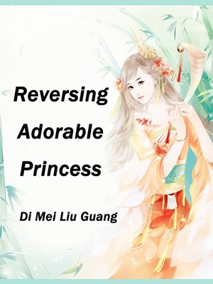cover image of Reversing Adorable Princess